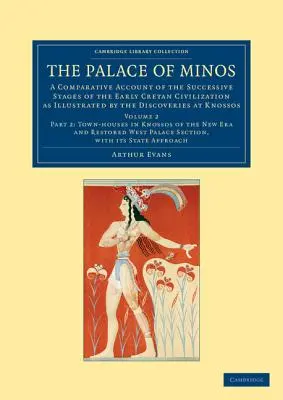 Der Palast des Minos: Ein vergleichender Bericht über die aufeinanderfolgenden Stadien der frühen kretischen Zivilisation, veranschaulicht durch die Entdeckungen in K - The Palace of Minos: A Comparative Account of the Successive Stages of the Early Cretan Civilization as Illustrated by the Discoveries at K