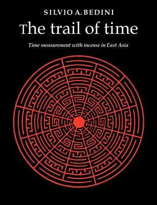 Die Spur der Zeit: Zeitmessung mit Weihrauch in Ostasien - The Trail of Time: Time Measurement with Incense in East Asia