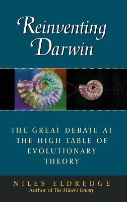 Darwin neu erfinden: Die große Debatte am Hohen Tisch der Evolutionstheorie - Reinventing Darwin: The Great Debate at the High Table of Evolutionary Theory