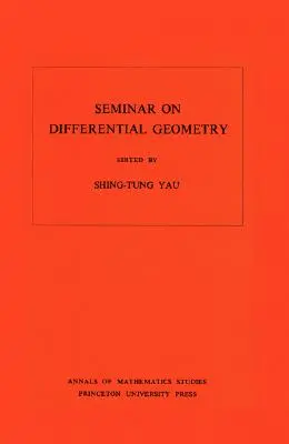 Seminar über Differentialgeometrie. (Am-102), Band 102 - Seminar on Differential Geometry. (Am-102), Volume 102