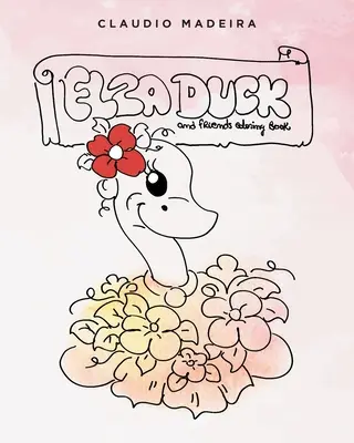 Elza Duck und Freunde Malbuch - Elza Duck and Friends Coloring Book