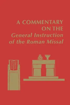 Kommentar zur Allgemeinen Instruktion des Römischen Messbuchs (A Commentary on the General Instruction of the Roman Missal) - A Commentary on the General Instruction of the Roman Missal