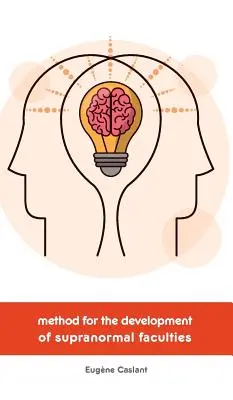 Methode zur Entwicklung supranormaler Fähigkeiten - Method for the Development of Supranormal Faculties