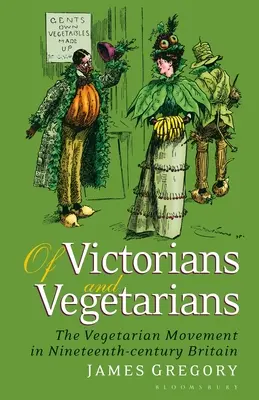 Von Viktorianern und Vegetariern: Die vegetarische Bewegung im Großbritannien des neunzehnten Jahrhunderts - Of Victorians and Vegetarians: The Vegetarian Movement in Nineteenth-Century Britain