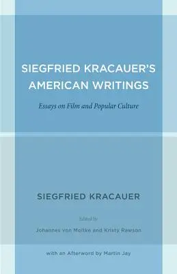 Siegfried Kracauers amerikanische Schriften: Aufsätze zu Film und Populärkultur Band 45 - Siegfried Kracauer's American Writings: Essays on Film and Popular Culture Volume 45