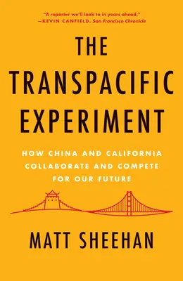 Das transpazifische Experiment: Wie China und Kalifornien für unsere Zukunft zusammenarbeiten und konkurrieren - The Transpacific Experiment: How China and California Collaborate and Compete for Our Future