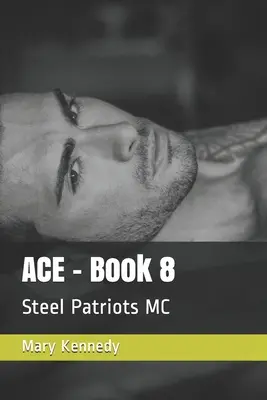 ACE - Buch 8: Steel Patriots MC - ACE - Book 8: Steel Patriots MC