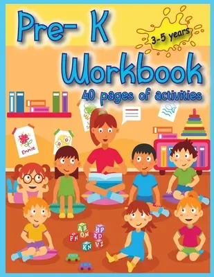 Pre-K Workbook: 40 Seiten mit Aktivitäten für Kleinkinder, um Spaß zu haben, zu spielen, neue Dinge zu lernen und sich auf den Kindergarten vorzubereiten. - Pre-K Workbook: 40 Activities pages for toddlers to have fun, play, and learn new things, and prepare for kindergarten.