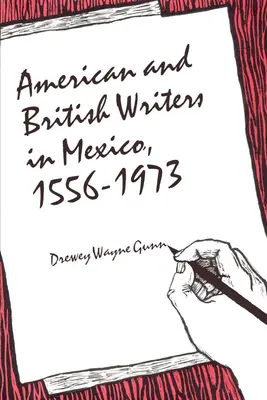 Amerikanische und britische Schriftsteller in Mexiko, 1556-1973 - American and British Writers in Mexico, 1556-1973