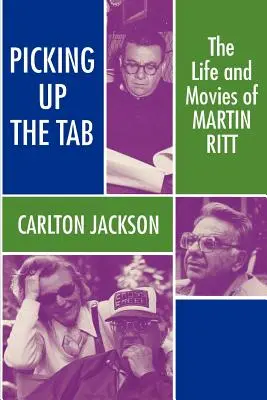 Die Rechnung aufmachen: Das Leben und die Filme von Martin Ritt - Picking Up the Tab: The Life and Movies of Martin Ritt