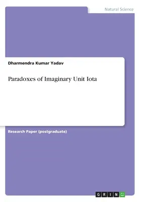 Paradoxe der imaginären Einheit Iota - Paradoxes of Imaginary Unit Iota