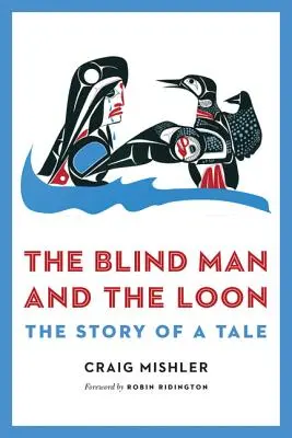 Der blinde Mann und der Seetaucher: Die Geschichte eines Märchens - The Blind Man and the Loon: The Story of a Tale