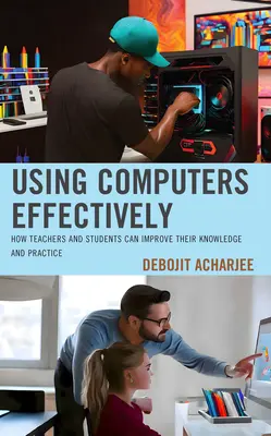 Effektiver Einsatz von Computern: Wie Lehrer und Schüler ihr Wissen und ihre Praxis verbessern können - Using Computers Effectively: How Teachers and Students Can Improve Their Knowledge and Practice