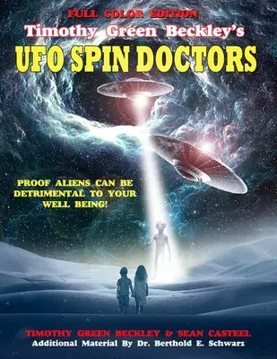 Timothy Green Beckleys UFO-Spin Doctors Vollfarbige Ausgabe: Der Beweis, dass Außerirdische Ihrem Wohlbefinden abträglich sein können - Timothy Green Beckley's UFO Spin Doctors Full Color Edition: Proof Aliens Can Be Detrimental To Your Well Being