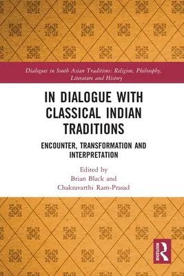 Im Dialog mit den klassischen indischen Traditionen: Begegnung, Transformation und Interpretation - In Dialogue with Classical Indian Traditions: Encounter, Transformation and Interpretation