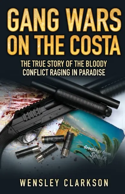 Bandenkriege an der Costa - Die wahre Geschichte des blutigen Konflikts im Paradies - Gang Wars on the Costa - The True Story of the Bloody Conflict Raging in Paradise