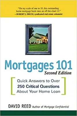 Hypotheken 101: Schnelle Antworten auf über 250 kritische Fragen zu Ihrem Hypothekendarlehen - Mortgages 101: Quick Answers to Over 250 Critical Questions About Your Home Loan