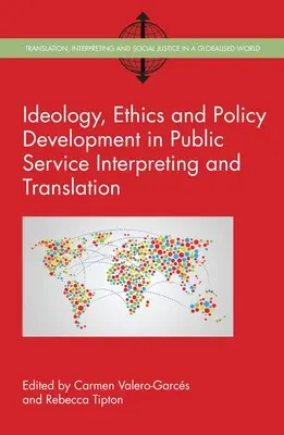 Ideologie, Ethik und Politikentwicklung im öffentlichen Dienst - Dolmetschen und Übersetzen - Ideology, Ethics and Policy Development in Public Service Interpreting and Translation