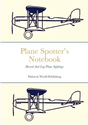 Plane Spotter's Notebook: Aufzeichnung und Protokollierung von Flugzeugsichtungen - Plane Spotter's Notebook: Record And Log Plane Sightings