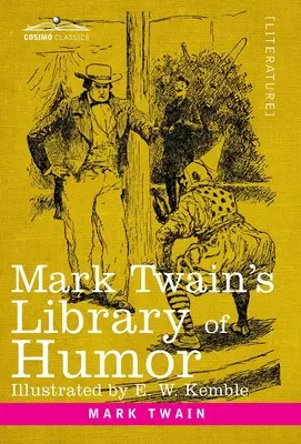Mark Twain's Bibliothek des Humors: Ursprünglich illustriert - Mark Twain's Library of Humor: Originally Illustrated