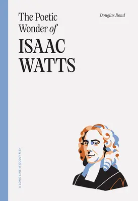 Das poetische Wunder von Isaac Watts - The Poetic Wonder of Isaac Watts