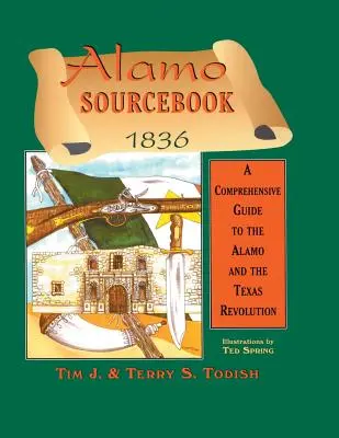 Alamo Quellenbuch 1836: Ein umfassender Führer zu Alamo und der texanischen Revolution - Alamo Sourcebook 1836: A Comprehensive Guide to the Alamo and the Texas Revolution