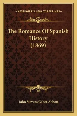 Der Roman der spanischen Geschichte (1869) - The Romance Of Spanish History (1869)