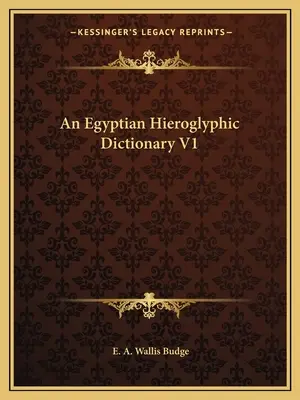 Ein ägyptisches Hieroglyphen-Wörterbuch V1 - An Egyptian Hieroglyphic Dictionary V1