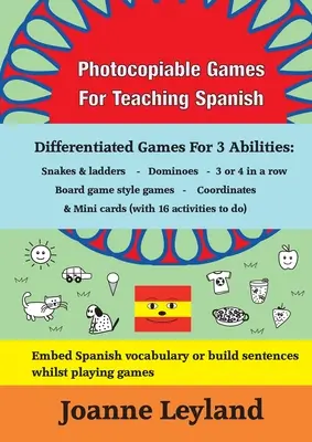 Fotokopierbare Spiele für den Spanischunterricht: Differenzierte Spiele für 3 Fertigkeiten: Schlangen & Leitern - Domino - 3 oder 4 in einer Reihe - Brettspielähnliche Spiele - Photocopiable Games For Teaching Spanish: Differentiated Games For 3 Abilities: Snakes & ladders - Dominoes - 3 or 4 in a row - Board game style games