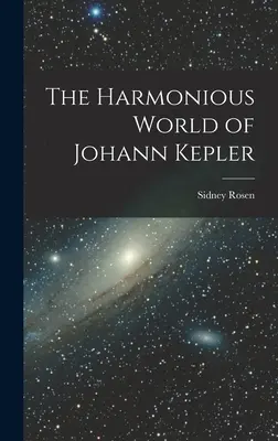 Die harmonische Welt des Johann Kepler - The Harmonious World of Johann Kepler