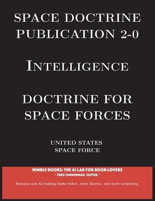 Veröffentlichung zur Weltraumdoktrin 2-0 Intelligence: Doktrin für Weltraumstreitkräfte - Space Doctrine Publication 2-0 Intelligence: Doctrine for Space Forces