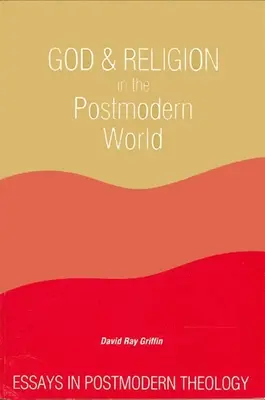 Gott und Religion in der postmodernen Welt: Aufsätze zur postmodernen Theologie - God and Religion in the Postmodern World: Essays in Postmodern Theology