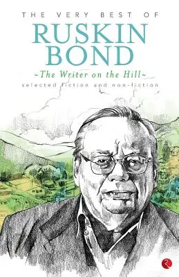 Der Schriftsteller auf dem Hügel: Das Beste von Ruskin Bond - The Writer on the Hill: The Very Best of Ruskin Bond