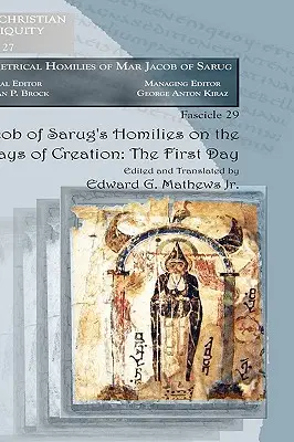 Jakob von Sarug's Predigten über die sechs Tage der Schöpfung: Der erste Tag - Jacob of Sarug's Homilies on the Six Days of Creation: The First Day