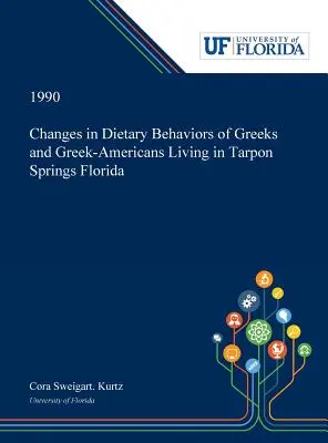 Veränderungen im Ernährungsverhalten von Griechen und Griechisch-Amerikanern in Tarpon Springs, Florida - Changes in Dietary Behaviors of Greeks and Greek-Americans Living in Tarpon Springs Florida