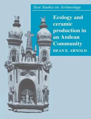 Ökologie und Keramikproduktion in einer Andengemeinschaft - Ecology and Ceramic Production in an Andean Community