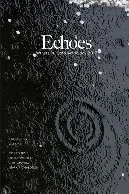 Echos: Anthologie der Schriftsteller in Kyoto 2017 - Echoes: Writers in Kyoto Anthology 2017