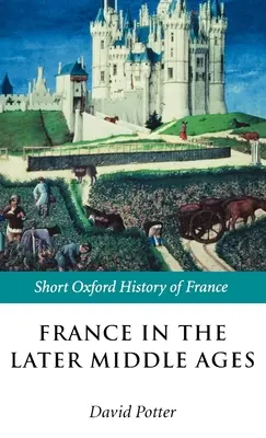 Frankreich im Spätmittelalter 1200-1500 - France in the Later Middle Ages 1200-1500