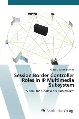 Die Rolle des Session Border Controllers im IP Multimedia Subsystem - Session Border Controller Roles in IP Multimedia Subsystem