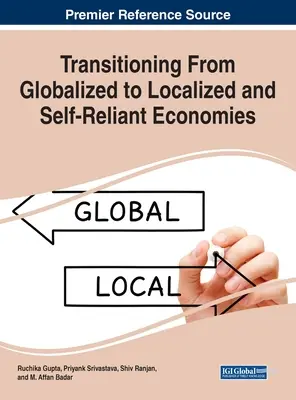 Der Übergang von der globalisierten zur lokalisierten und selbständigen Wirtschaft - Transitioning From Globalized to Localized and Self-Reliant Economies