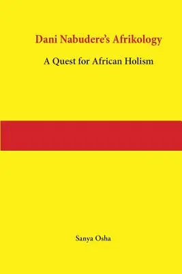 Dani Nabudere's Afrikologie: Eine Suche nach afrikanischer Ganzheitlichkeit - Dani Nabudere's Afrikology: A Quest for African Holism