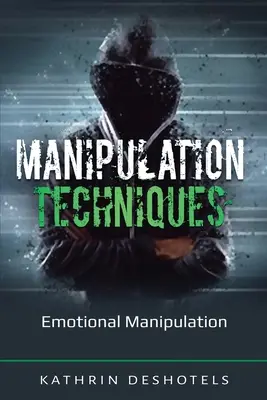 Manipulationstechniken: Emotionale Manipulation - Manipulation Techniques: Emotional Manipulation