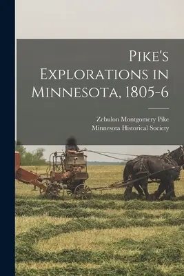 Pikes Erkundungen in Minnesota, 1805-6 - Pike's Explorations in Minnesota, 1805-6