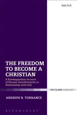 Die Freiheit, ein Christ zu werden: Eine kierkegaardianische Darstellung der menschlichen Transformation in der Beziehung zu Gott - The Freedom to Become a Christian: A Kierkegaardian Account of Human Transformation in Relationship with God