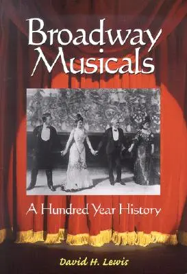 Broadway-Musicals: Eine hundertjährige Geschichte - Broadway Musicals: A Hundred Year History