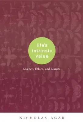 Der intrinsische Wert des Lebens: Wissenschaft, Ethik und Natur - Life's Intrinsic Value: Science, Ethics, and Nature