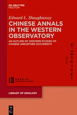 Chinesische Annalen in der westlichen Sternwarte: Ein Überblick über westliche Studien zu ausgegrabenen chinesischen Dokumenten - Chinese Annals in the Western Observatory: An Outline of Western Studies of Chinese Unearthed Documents