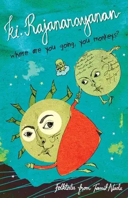 Wo wollt ihr hin, ihr Affen? Volkserzählungen aus Tamil Nadu - Where Are You Going, You Monkeys?: Folktales from Tamil Nadu