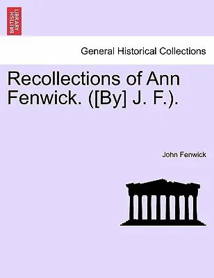 Erinnerungen von Ann Fenwick. ([von] J. F.). - Recollections of Ann Fenwick. ([by] J. F.).