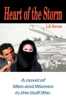 Das Herz des Sturms: Ein Roman über Männer und Frauen im Golfkrieg - Heart of the Storm: A Novel of Men and Women in the Gulf War